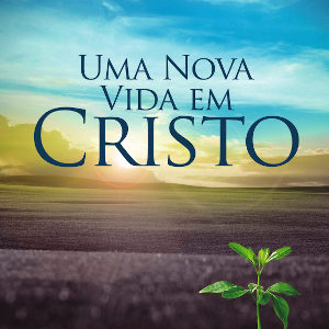 Curso Online Uma Nova Vida em Cristo