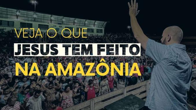 Confira o que Jesus operou na floresta Amazônica