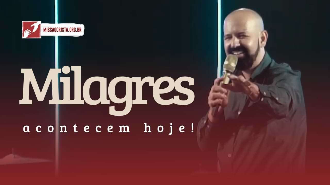 Milagres acontecem hoje!