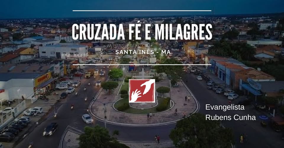 Cruzada Fé e Milagres em Santa Inês-MA