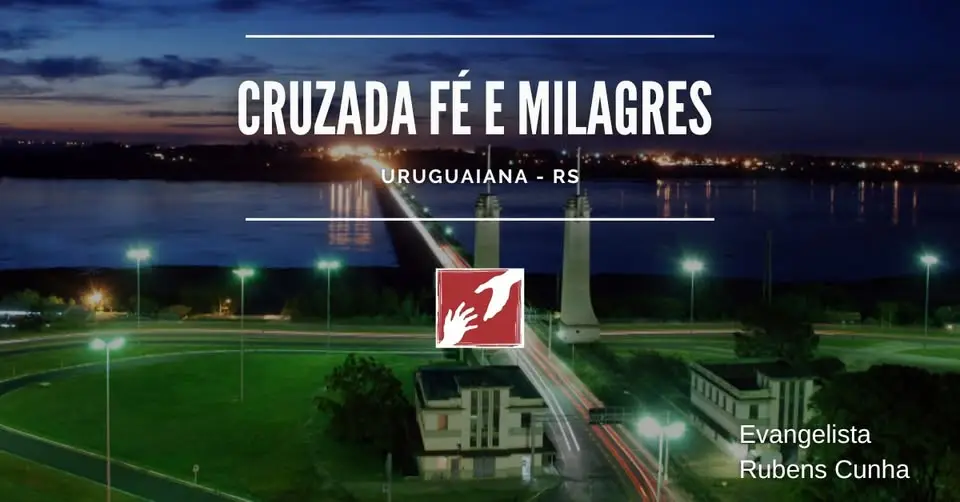 Cruzada Fé e Milagres em Uruguaiana-RS