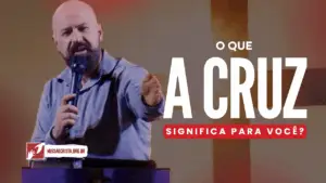 O que a Cruz significa para você - 1 Coríntios 1:18