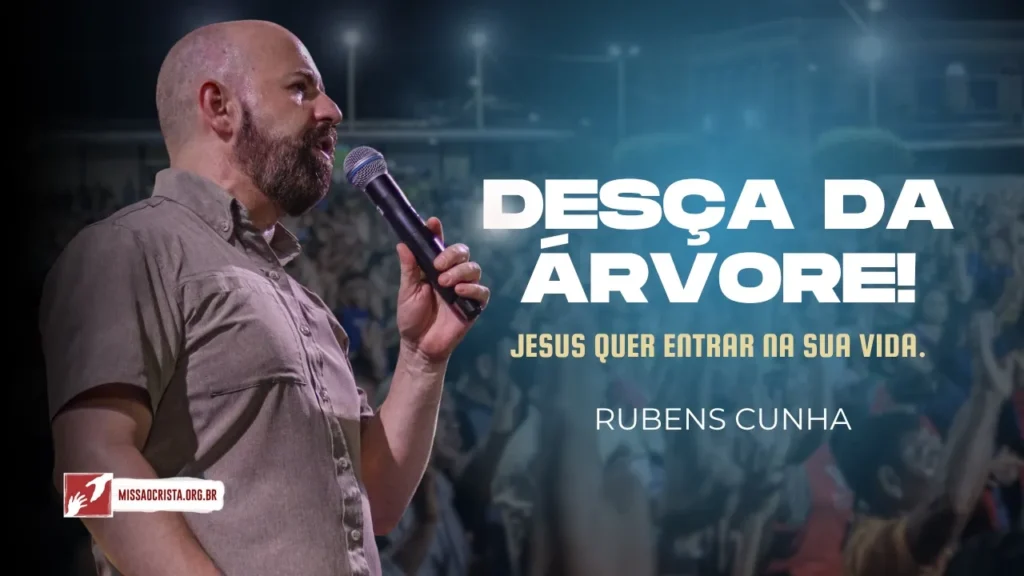 DESÇA DA ÁRVORE: Jesus quer entrar na sua vida - Lucas 19:1-10 | Rubens Cunha 1 desça da árvore